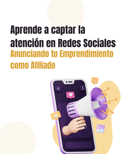 Aprende a captar la atención en Redes Sociales Anunciando tu Emprendimiento como Afiliado