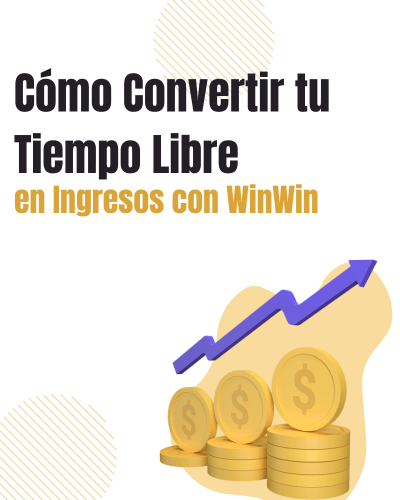Cómo Convertir tu Tiempo Libre en Ingresos con WinWin