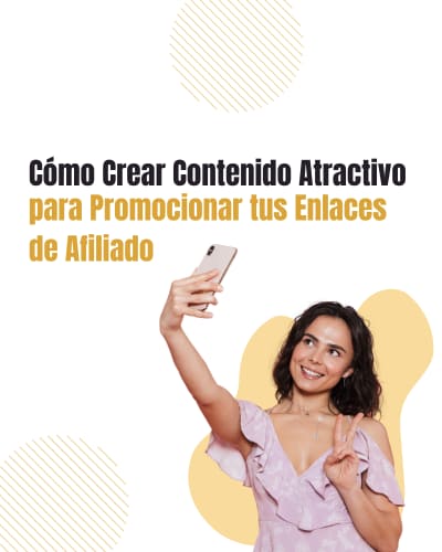 Cómo Crear Contenido Atractivo para Promocionar tus Enlaces de Afiliado