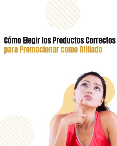 Cómo Elegir los Productos Correctos para Promocionar como Afiliado