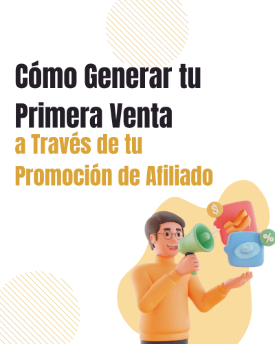 Cómo Generar tu Primera Venta a Través de tu Promoción de Afiliado