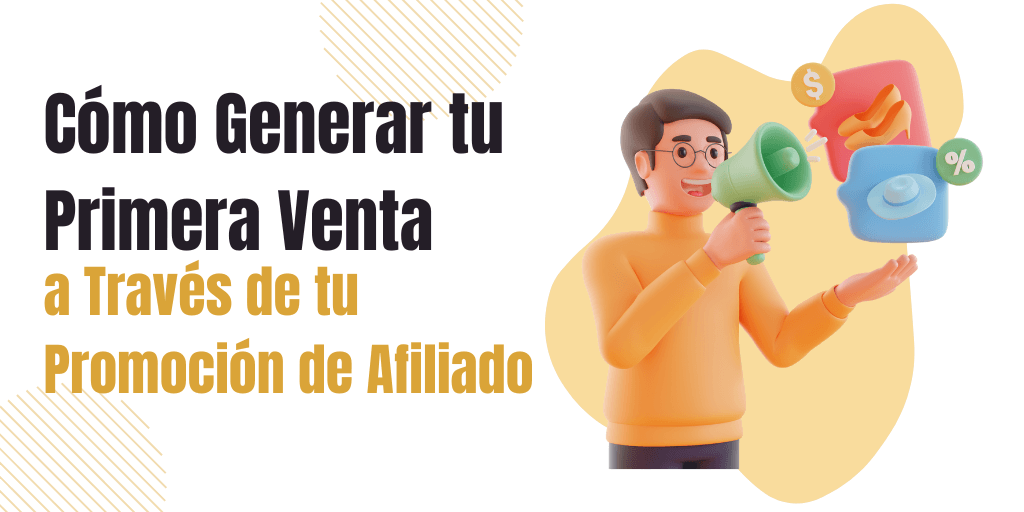 como-generar-tu-primera-venta-a-traves-de-tu-promocion-de-afiliado