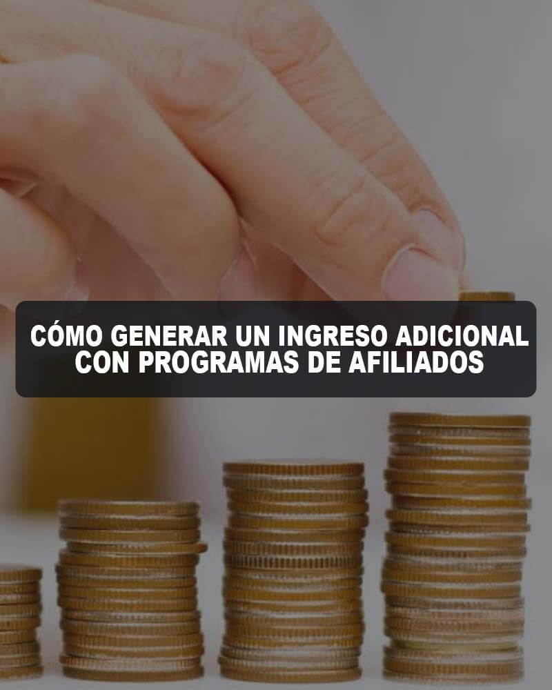 Cómo Generar un Ingreso Adicional con Programas de Afiliados