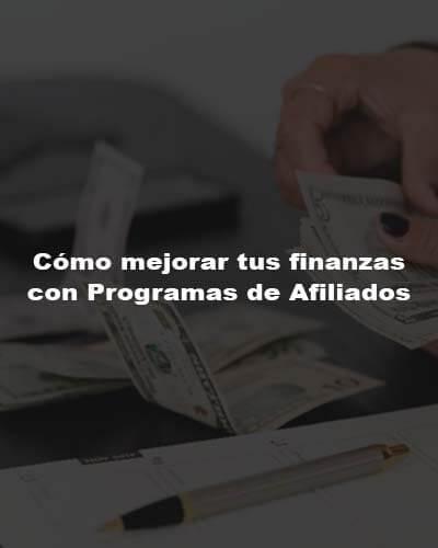 Cómo mejorar tus finanzas con Programas de Afiliados