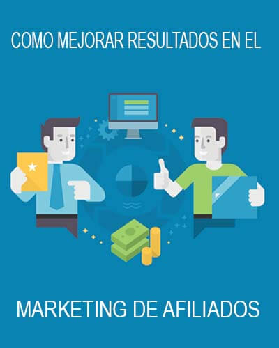 Cómo Mejorar tus Resultados en Marketing de Afiliados
