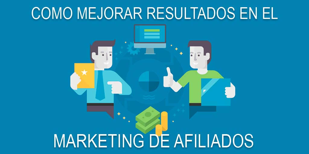 Cómo Mejorar tus Resultados en Marketing de Afiliados