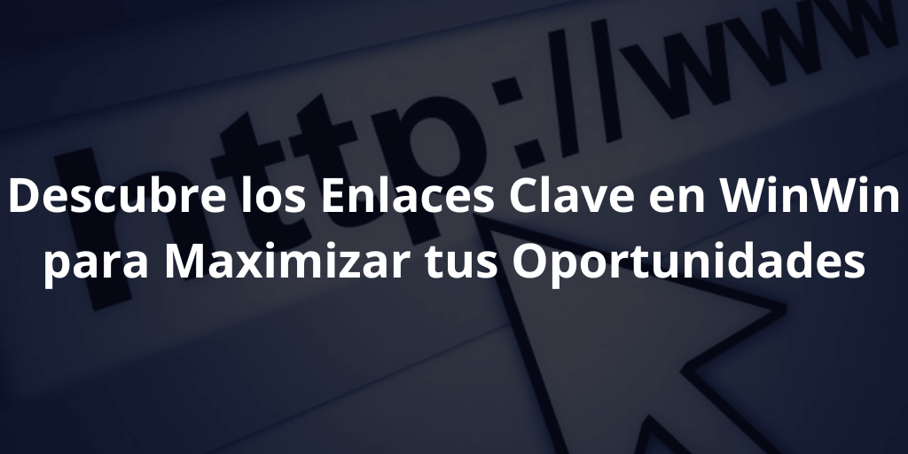 Descubre los Enlaces Clave en WinWin para Maximizar tus Oportunidades