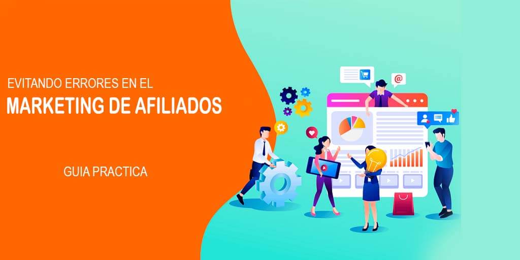 Evitando Errores en el Marketing de Afiliados: Guía Práctica