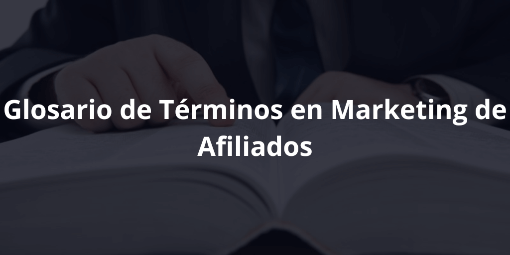 Glosario de Términos en Marketing de Afiliados