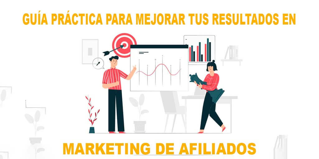 Guía Práctica para Mejorar tus Resultados en Marketing de Afiliados