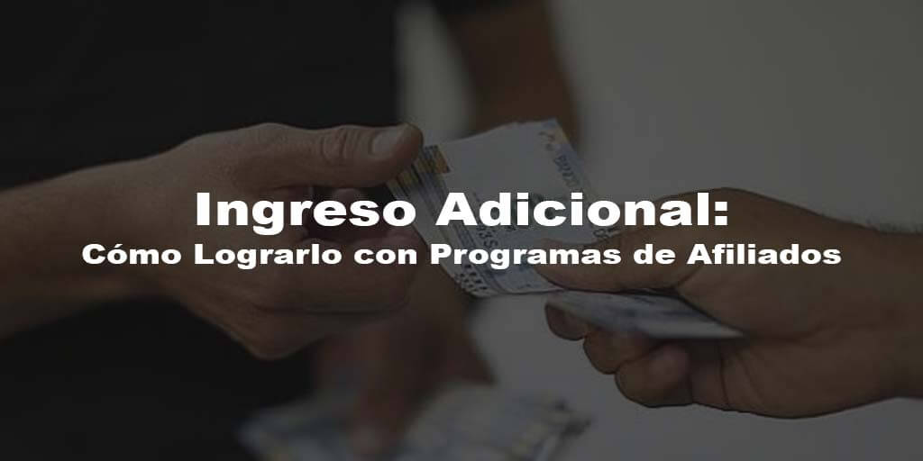 Ingreso Adicional: Cómo Lograrlo con Programas de Afiliados