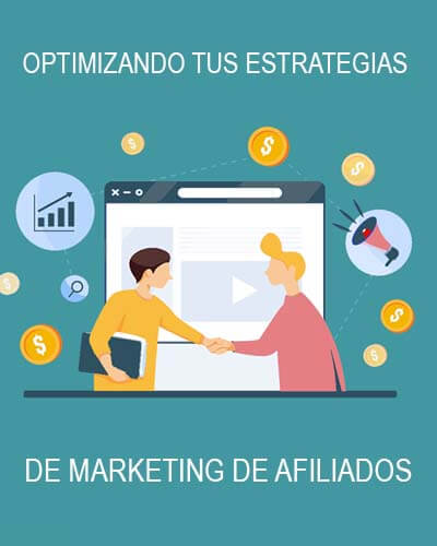 Optimizando tus Estrategias de Marketing de Afiliados