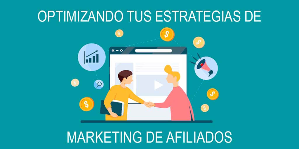Optimizando tus Estrategias de Marketing de Afiliados