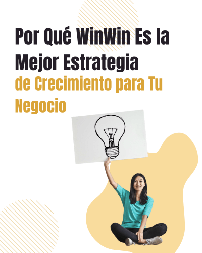 Por Qué WinWin Es la Mejor Estrategia de Crecimiento para Tu Negocio