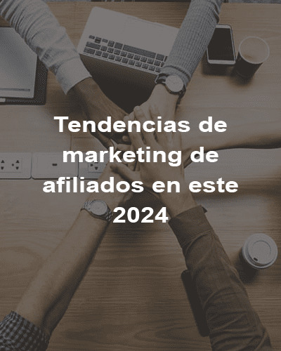 Tendencias de marketing de afiliados en este 2024