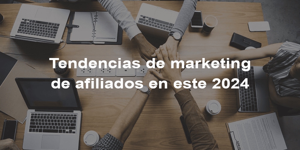tendencias-de-marketing-de-afiliados-en-este-2024
