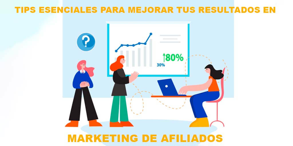 Tips Esenciales para Mejorar tus Resultados en Marketing de Afiliados